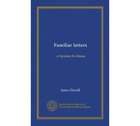 Familiar Letters Or Epistolae Ho-Elianae, Vol. Three