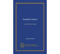 Familiar Letters Or Epistolae Ho-Elianae, Vol. Two