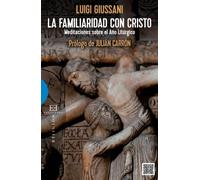 Familiaridad Con Cristo, La.: Meditaciones sobre el año liturgico (Ensayo)