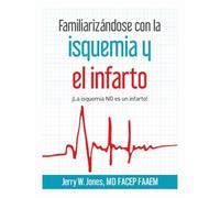 Familiarizándose con la isquemia y el infarto: ¡La isquemia NO es un infarto!