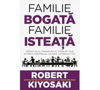 Familie bogata, familie isteata - Robert T. Kiyosaki, Editie in limba romana