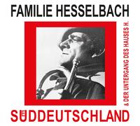 Familie Hesselbach - Süddeutschland & Der Untergang Des Hauses [VINYL]