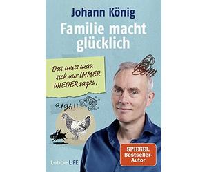 Familie macht glucklich: Das muss man sich nur IMMER WIEDER sagen, Konig.
