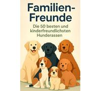 Familien-Freunde: Die 50 besten und kinderfreundlichsten Hunderassen