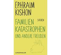 Familienkatastrophen und andere Freuden: Satiren