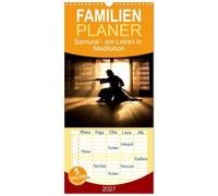 Familienplaner 2027 - Samurai - ein Leben in Meditation mit 5 Spalten (Wandkalender, 21 x 45 cm) CALVENDO: Eine Hommage an die sagenumwobenen Krieger Japans