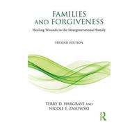 Families and Forgiveness : Healing Wounds in the Intergenerational Family