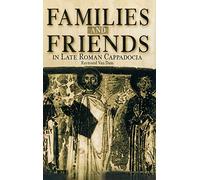 Families and Friends in Late Roman Cappadocia