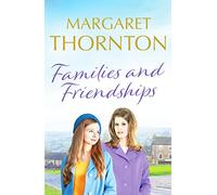 Families and Friendships: An enchanting Yorkshire saga of marriage and motherhood: 2 (Yorkshire Sagas) (Yorkshire Sagas, 2)