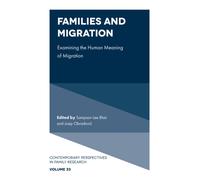 Families and Migration : Examining the Human Meaning of Migration