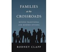Families at the Crossroads: Beyond Tradition Modern Options