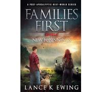 Families First: A Post-Apocalyptic Next-World Series Volume 8 New Beginnings