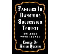 Families in Ranching Succession Toolkit : Building Your Legacy