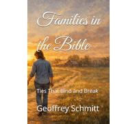 Families in the Bible: Ties That Bind and Break