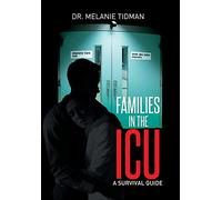 Families in the ICU: A Survival Guide
