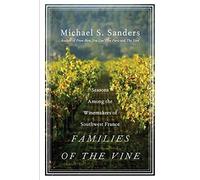 Families Of The Vine: Seasons Among The Winemakers Of Southwest France
