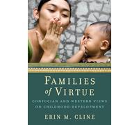 Families of Virtue: Confucian and Western Views on Childhood Development