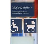 Families Raising Disabled Children: Enabling Care and Social Justice