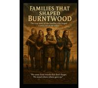 Families That Shaped Burntwood: Unearthing the Real Stories Behind Staffordshire’s Forgotten Families and the Making of Burntwood (Staffordshire Chronicles)