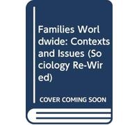 Families Worldwide: Contexts and Issues (Sociology Re-Wired)