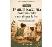 Famille d’accueil : poser un cadre sans abîmer le lien: Règles, limites, réparations et routines pour sécuriser l’enfant accueilli (Collection Repères d’Accueil)