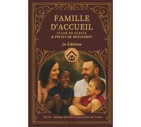 Famille D'accueil - Guide de Survie et Piste de Réflexion - 2e Édition