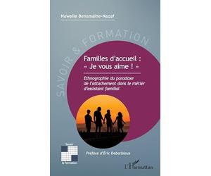 Familles d’accueil : « Je vous aime ! »: Ethnographie du paradoxe de l’attachement dans le métier d’assistant familial (Savoir Et Formation)