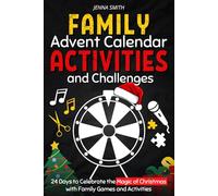 Family Advent Calendar Activities and Challenges: Book of 24 Original Games to Countdown to Christmas | A gift for children and adults to laugh and ... recipes, DIY projects, and much more...