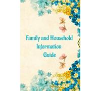 Family and Household Information Guide: An End of Life Planning Workbook With Everything You Need to Know When I'm Gone