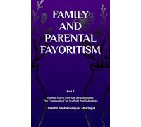 FAMILY AND PARENTAL FAVORITISM: PART 2 Healing Starts with Self-Responsibility: The Community Can Scaffold, Not Substitute