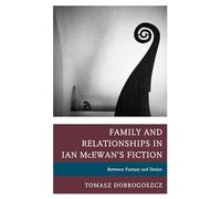 Family and Relationships in Ian McEwan's Fiction: Between Fantasy and Desire