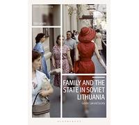 Family and the State in Soviet Lithuania: Gender, Law and Society (Library of Modern Russia)