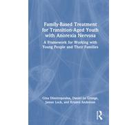 Family-Based Treatment for Transition-Aged Youth with Anorexia Nervosa: A Framework for Working with Young People and Their Families