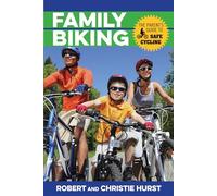 Family Biking: The Parent's Guide to Safe Cycling