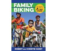 Family Biking: The Parent's Guide to Safe Cycling