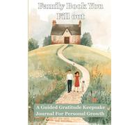 Family Book You Fill Out With Prompts for Personal Growth: Gratitude and Memory Keeping Journal to Create Lasting Memories with your Family