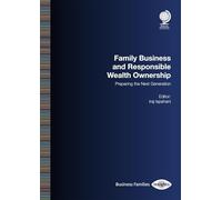 Family Business and Responsible Wealth Ownership: Preparing the Next Generation