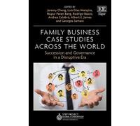 Family Business Case Studies Across the World: Succession and Governance in a Disruptive Era