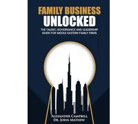 Family Business Unlocked: The Talent, Governance and Leadership Guide for Middle Eastern Family Firms