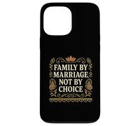 Family By Marriage not choice desi humor Case for iPhone 13 Pro Max