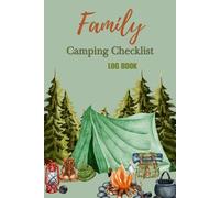 Family Camping Checklist Log Book: Essential Supplies and Tips for a Memorable Outdoor Adventure