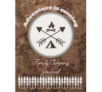 Family Camping Journal: Adventure Is Coming, Notebook to Record Trips and Adventures, RV Travel Logbook, A campsite Log Book, Campground Notebook, ... Keepsake Memory Book | Brown Camp Patch Cover