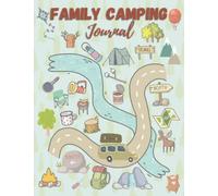 Family Camping Journal: Keep A Record Of All Your Camping Adventures