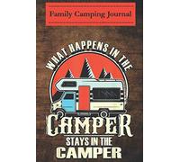 Family camping journal log book- 6 x 9, Over 100 Page Funny RV Camper Recreational Vehicle Van Life Camping: Perfect RV Journal/Camping Diary or Gift for Campers