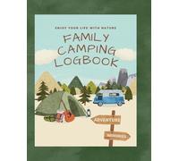 Family Camping Journal & Logbook: 25 Trip Travel Planner with Packing & Grocery Lists, Campground Ratings, Pros & Cons, Bucket List Map, Notes, Photos & Campfire Recipes