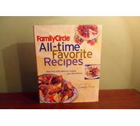 Family Circle All-Time Favorite Recipes: More Than 600 Recipes and 200 Photos