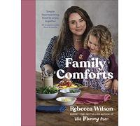 Family Comforts: Simple, Heartwarming Food to Enjoy Together - From the Bestselling Author of What Mummy Makes (Hardback) - Rebecca Wilson Book