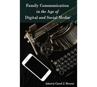 Family Communication in the Age of Digital and Social Media: 9 (Lifespan Communication: Children, Families, and Aging)