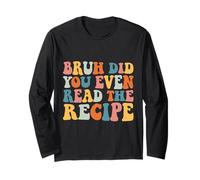 Family Consumer Science Teacher Did You Even Read The Recipe Long Sleeve T-Shirt