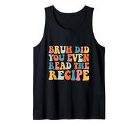 Family Consumer Science Teacher Did You Even Read The Recipe Tank Top